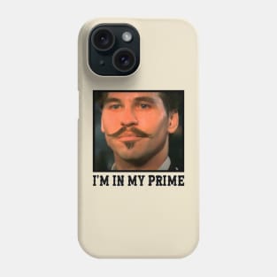 Im In My Prime Phone Case