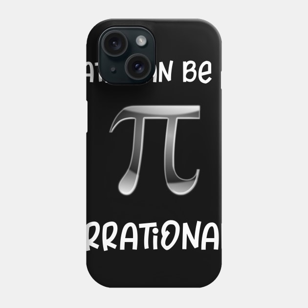 Math Can Be So Irrational Phone Case by DANPUBLIC