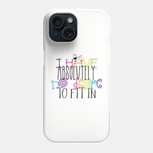 I Have Absolutely No Desire To Fit In Phone Case