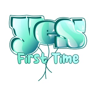 Yes First Time V1 T-Shirt