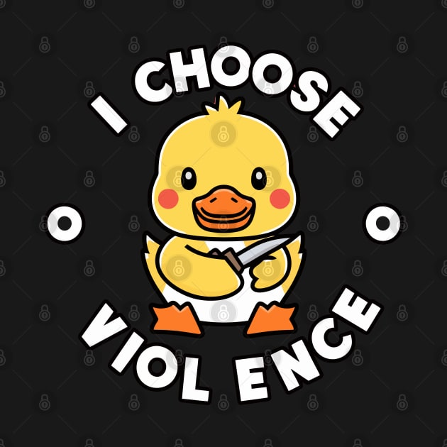 I Choose Violence funny duck by Kaine Ability