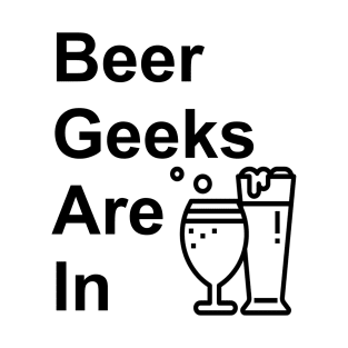 Beer Geeks Are IN Logo T-Shirt T-Shirt