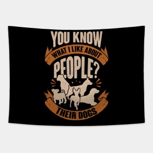 You Know What I Like About People Their Dogs Tapestry