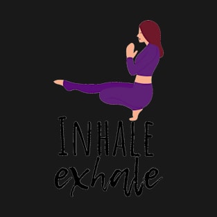 Inhale, Exhale, Yoga Girl T-Shirt