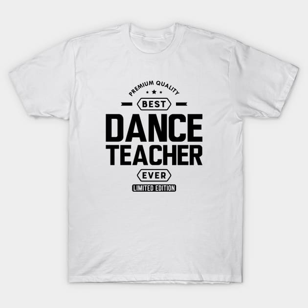 Dance Teacher Appreciation Gifts Idea Instructor T-Shirt Tee Dance Teacher Appreciation Gifts Idea Instructor T-Shirt Tee