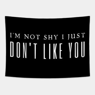 I'm Not Shy I Just Don't Like You Tapestry