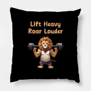 Life heavy, Roar louder for gym motivation Pillow