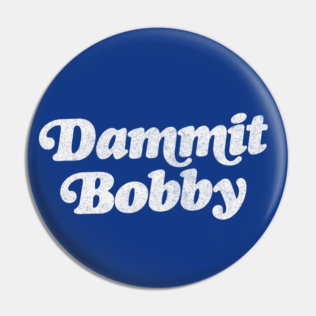 DAMMIT BOBBY / KOTH Quote Pin by DankFutura