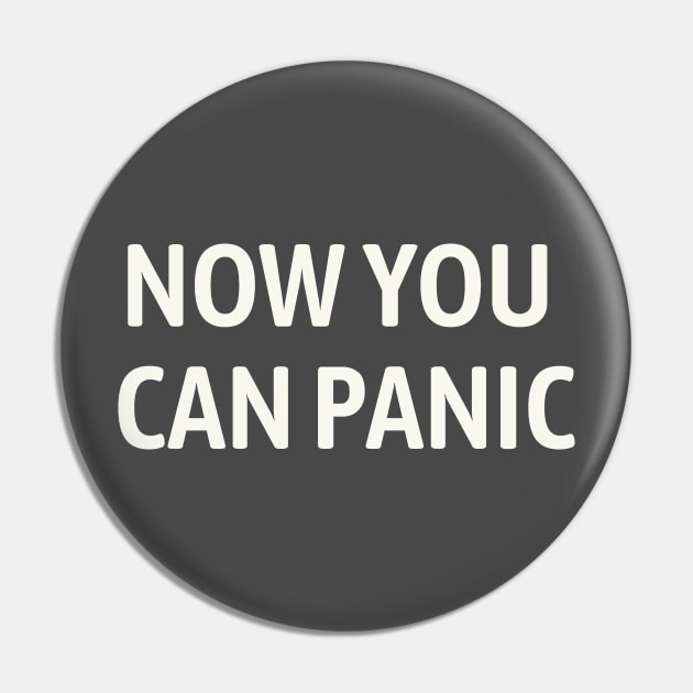 Now You Can Panic Pin by calebfaires