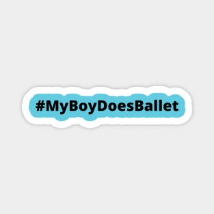 My Boy Does Ballet Black Hashtag Magnet