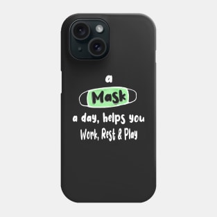 A Mask a Day helps you work rest and play Phone Case