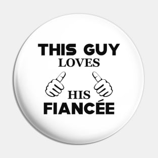 Fiance - This guy loves his fiancee Pin