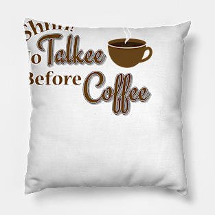 No Talkee Before Coffee Pillow