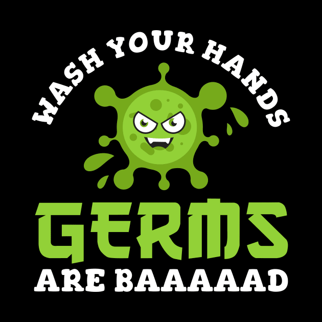 Wash Your Hands Germs Are Baaaaad by maxcode