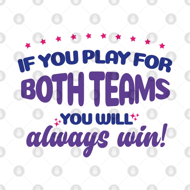 Bisexual LGBT Funny Shirt If you Play for both teams you will always win by MairlaStore