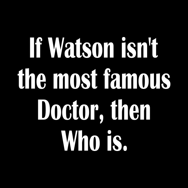 Dr Who and Dr. Watson funny by Fusion Designs