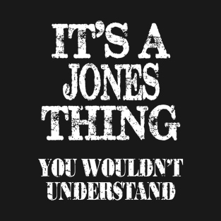 It's A JonesThing You Wouldn't Understand Funny Cute Gift T Shirt For Women Men T-Shirt