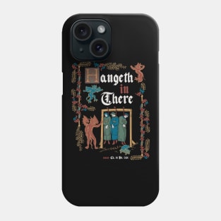 Hang in There Medieval Style - funny retro vintage English history Phone Case