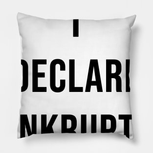 I DECLARE BANKRUPTY Pillow