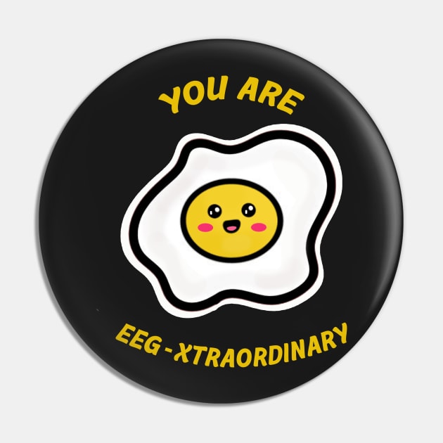 You are Egg-traordinary Pin by YaiVargas