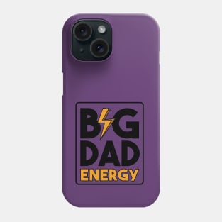 Big Dad Energy Phone Case