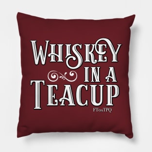 Whiskey in a Teacup Pillow