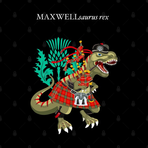 Clanosaurus Rex MAXWELLsaurus rex Plaid Maxwell Scotland Ireland Family Tartan by BullShirtCo