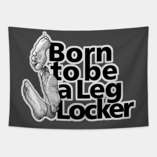 Born to be a Leg Locker - jiu jitsu, bjj, sambo, mma Tapestry