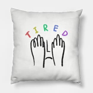 TIRED Pillow