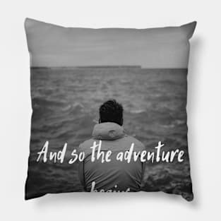 Quote And so the adventure begins Pillow