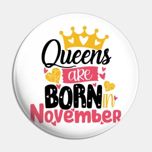 Queens are born in November Pin