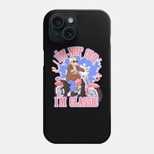 I'm Not Old I'm Classic Phone Case