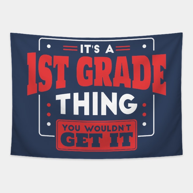 It's a 1st Grade Thing, You Wouldn't Get It // Back to School 1st Grade Tapestry by SLAG_Creative