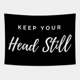 Keep Your Head Still - Funny Hair Stylist Design Tapestry