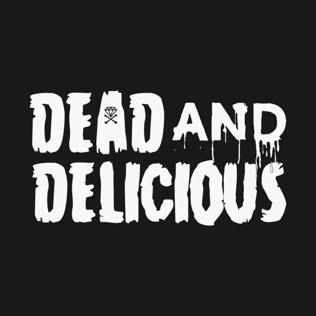 Dead & Delicious by DIAMONDSANDCROSSBONES