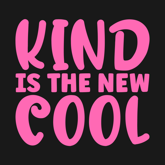 Kind Is The New Cool Kind Is The New Cool TShirt TeePublic