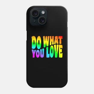 Do What You Love - Tie Dye (Rainbow) Phone Case