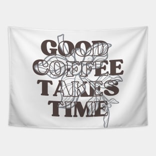 Good Coffee Takes Time 2 Tapestry