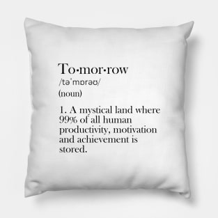 Tomorrow - Funny Definition Pillow