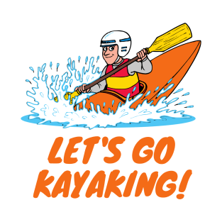 Let's Go Kayaking T-Shirt