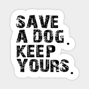 save a dog keep yours Magnet