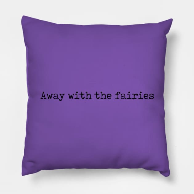 Away with the fairies Pillow by Pickle-Lily