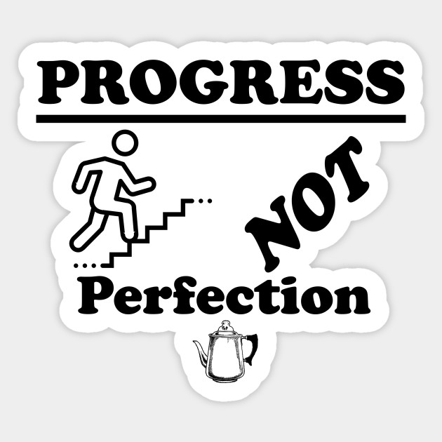 Progress NOT Profection Design for Alcoholic Anonymous 12-sters who are sober - Alcoholics Anonymous - Sticker