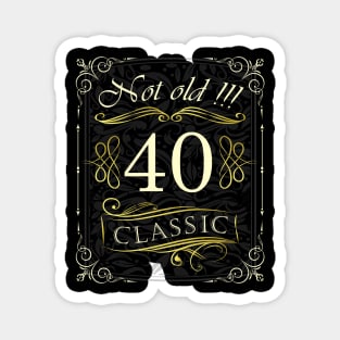 Not Old! CLASSIC 40th Birthday Magnet