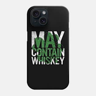 May Contain Whiskey Gift St Patricks Day Drinking Paddy's Phone Case