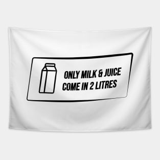 Only milk and juice come in 2 litres Tapestry