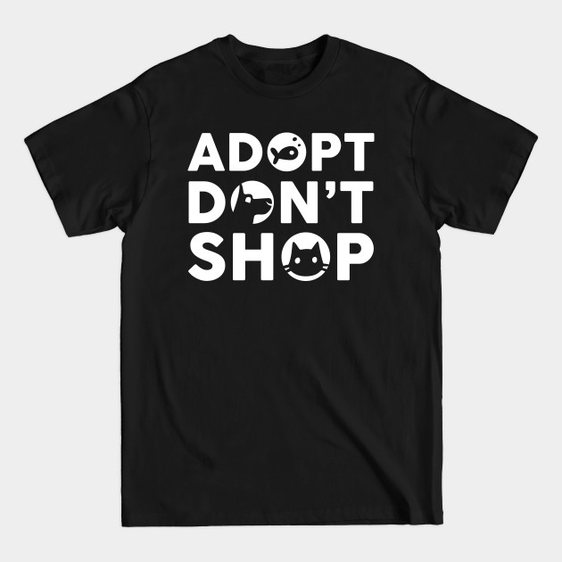 Disover Cute Adopt Don't Shop Rescue Pet Owners & Lovers - Adopt Dont Shop - T-Shirt