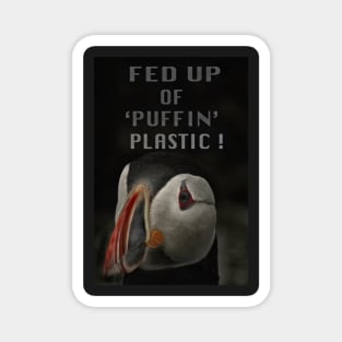 FED UP OF 'PUFFIN' PLASTIC ! Magnet