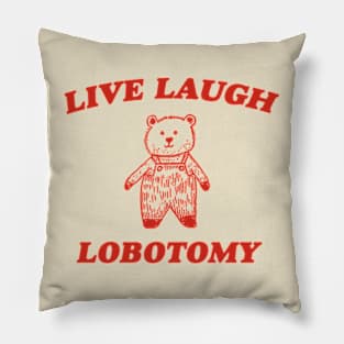 Live Laugh Lobotomy - Unisex Tee, Vintage Drawing T Shirt, Cartoon Meme Shirt, Sarcastic Tee Shirt, Unisex Pillow