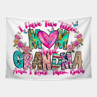 I Have Two Titles Mom And Grandma And I Rock Them Both, Mom And Grandma Tapestry